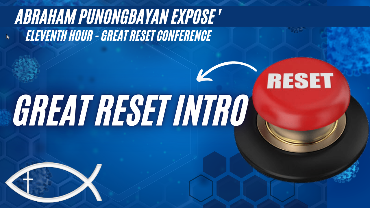 Intro to Great Reset – Topic 0 – Eleventh Hour Great Reset Conference